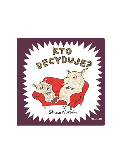 Kto decyduje? Wydawnictwo Zakamarki BÉBÉ Concept